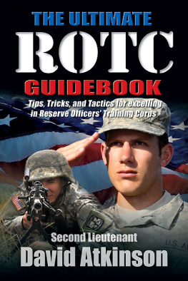 David Atkinson - The Ultimate ROTC Guidebook: Tips, Tricks, and Tactics for Excelling in Reserve Officers Training Corps