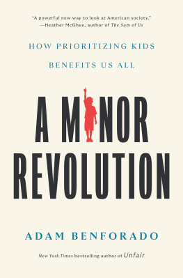 Adam Benforado - A Minor Revolution: How Prioritizing Kids Benefits Us All