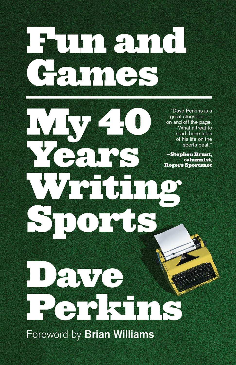 Fun and Games My 40 Years Writing Sports Dave Perkins Foreword by Brian - photo 1