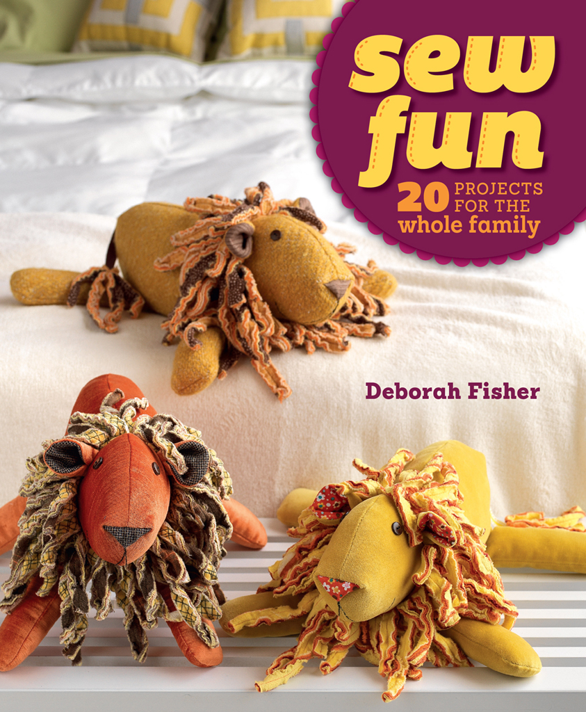 sew fun 20 PROJECTS FOR THE WHOLE FAMILY Deborah Fisher - photo 1