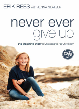 Erik Rees - Never Ever Give Up: The Inspiring Story of Jessie and Her JoyJars