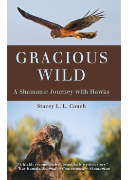 Stacey L.L. Couch - Gracious Wild: A Shamanic Journey with Hawks