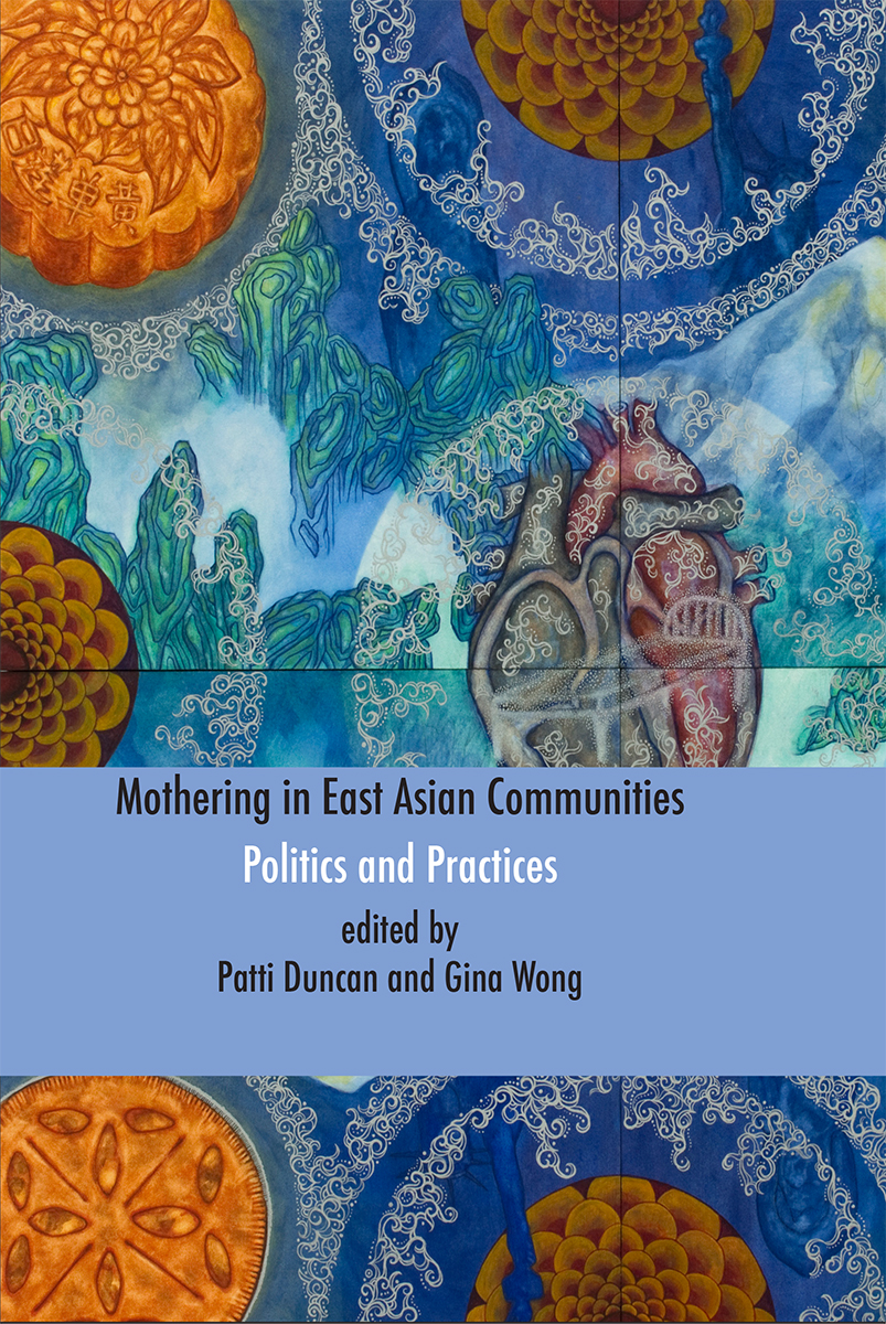 Mothering in East Asian Communities Politics and Practices Mothering in East - photo 1