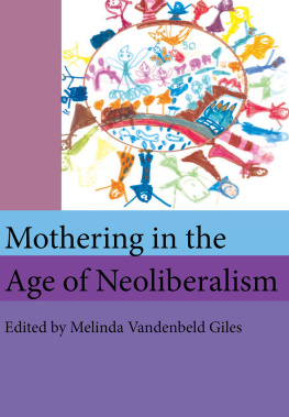 Melinda Vandenbeld Giles Mothering in the Age of Neoliberalism