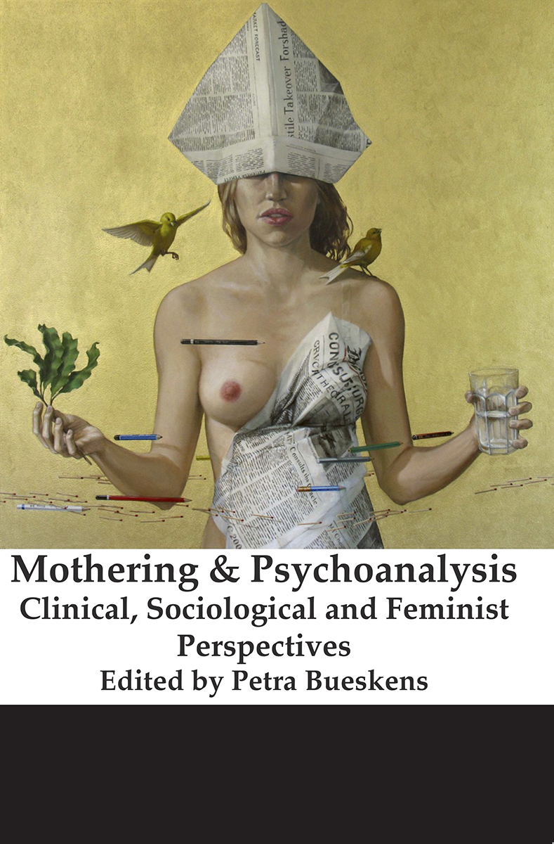 Mothering and Psychoanalysis Clinical Sociological and Feminist Perspectives - photo 1