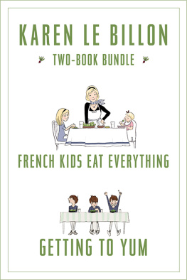 Karen Le Billon Karen Le Billon Two-Book Bundle: French Kids Eat Everything and Getting to YUM