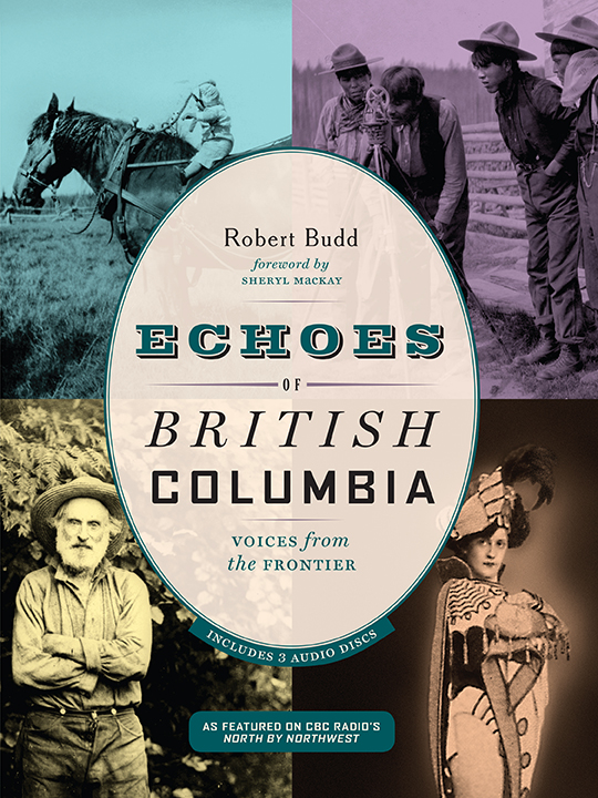 Echoes of British Columbia Voices from the Frontier - image 1