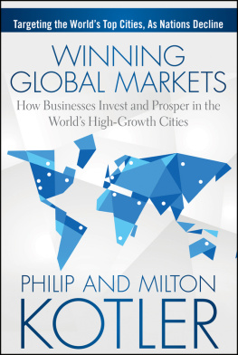 Philip Kotler - Winning Global Markets: How Businesses Invest and Prosper in the Worlds High-Growth Cities