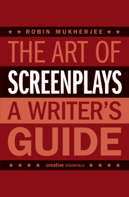 Robin Mukherjee The Art of Screenplays: A Writers Guide