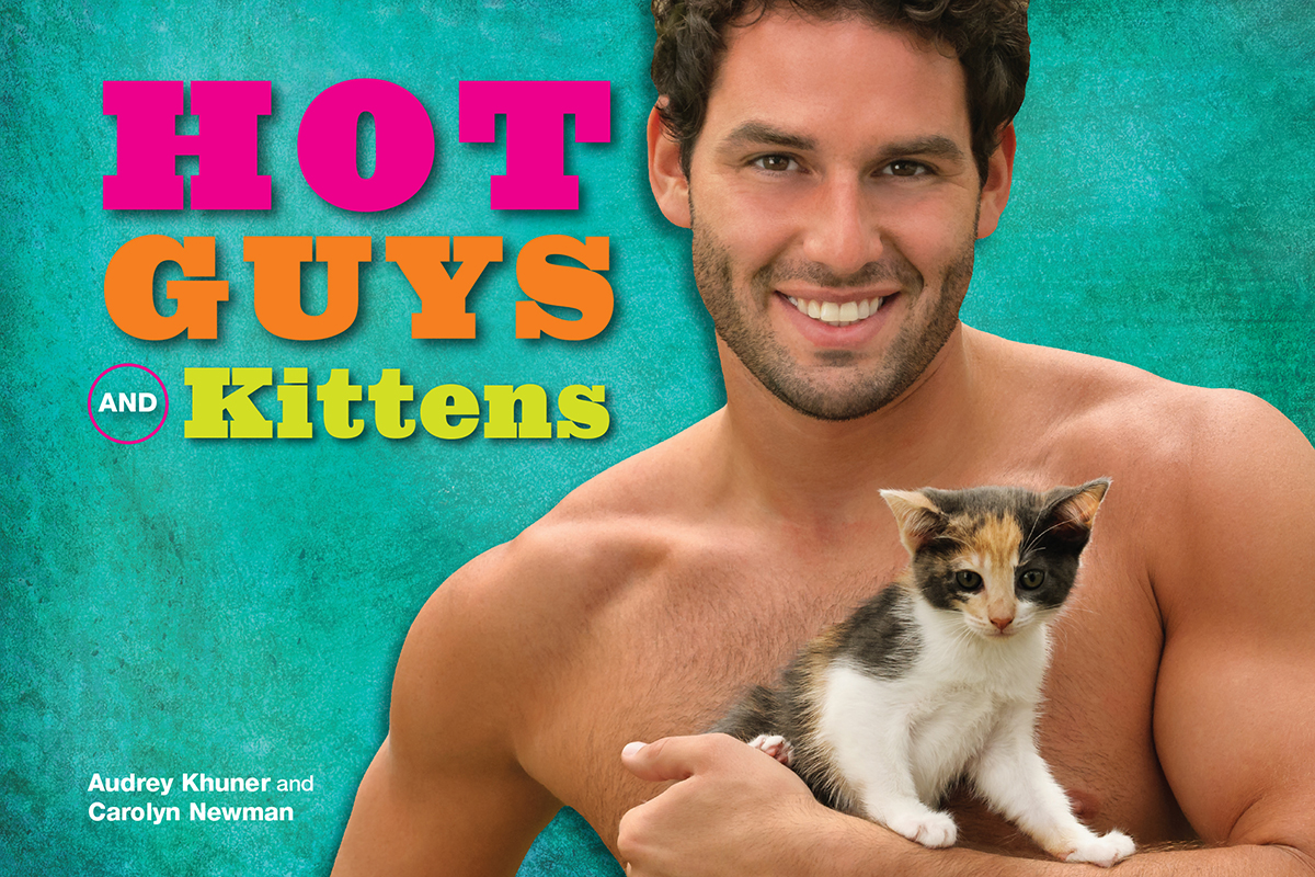 Hot Guys and Kittens copyright 2014 by Audrey Khuner and Carolyn Newman - photo 1