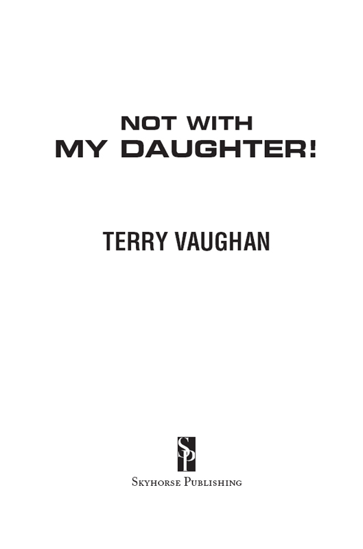 Copyright 2014 by Terry Vaughan All rights reserved No part of this book may - photo 2