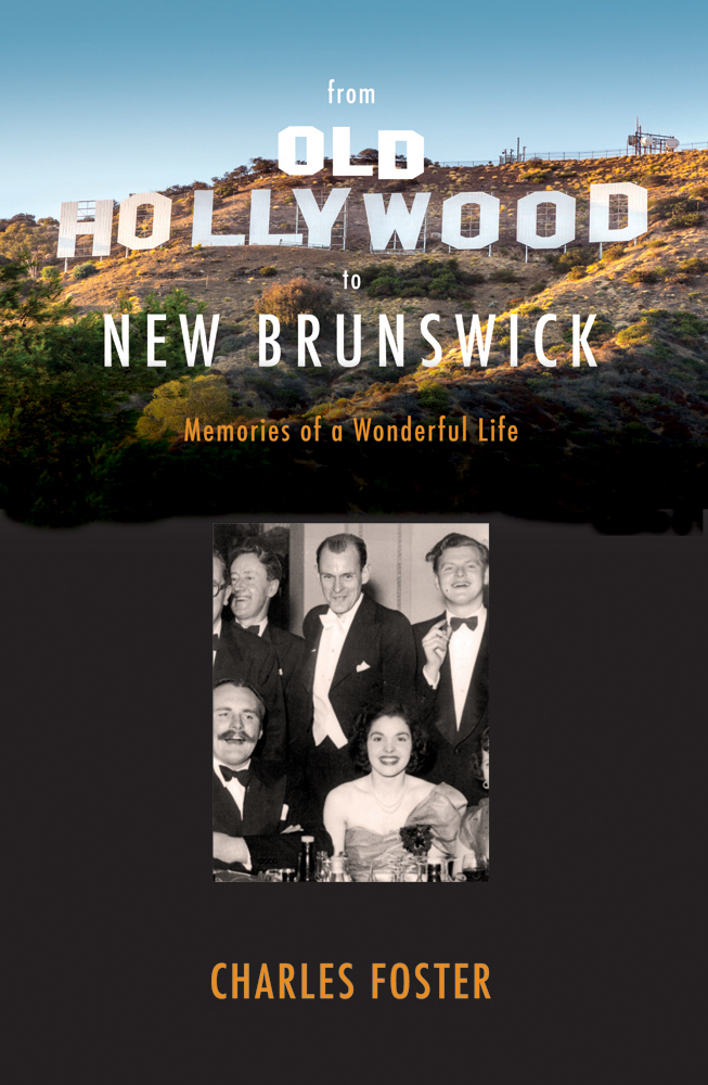 Title Page from OLD HOLLYWOOD to NEW BRUNSWICK Memories of a Wonderful Life - photo 1