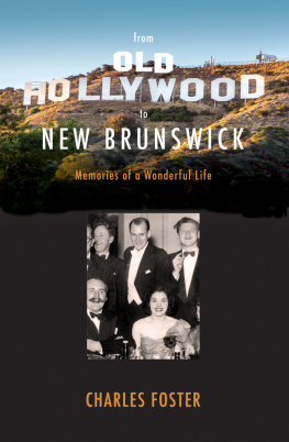 Charles Foster - From Old Hollywood to New Brunswick: Memories of a Wonderful Life