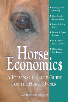 Catherine E OBrien - Horse Economics: A Personal Finance Guide for the Horse Owner