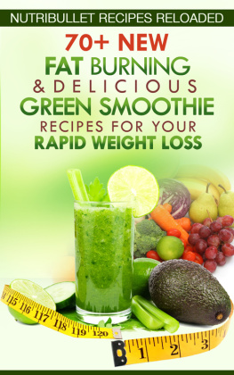 Samantha Michaels - Nutribullet Recipes Reloaded:: 70+ New Fat Burning & Delicious Green Smoothie Recipes for Your Rapid Weight Loss