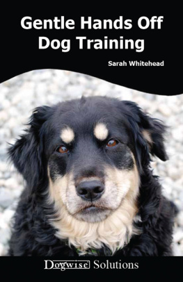 Sarah Whitehead Gentle Hands Off Dog Training: Dogwise Solutions