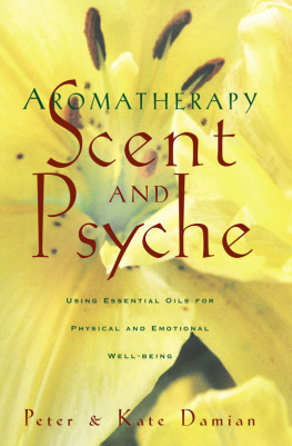 Peter Damian Aromatherapy: Scent and Psyche: Using Essential Oils for Physical and Emotional Well-Being