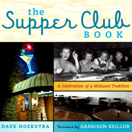 Dave Hoekstra The Supper Club Book: A Celebration of a Midwest Tradition