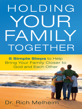 Richard Melheim - Holding Your Family Together: 5 Simple Steps to Help Bring Your Family Closer to God and Each Other