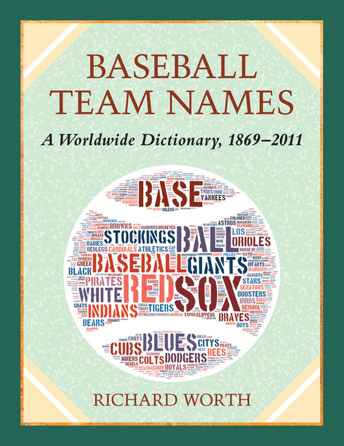 Baseball Team Names A Worldwide Dictionary 1869-2011 - image 1