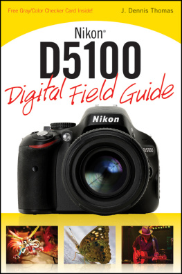 J. Dennis Thomas - Nikon D5100 Digital Field Guide