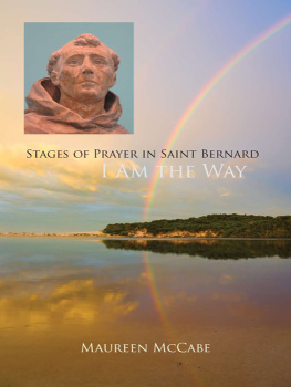 Maureen McCabe I Am the Way: Stages of Prayer in Saint Bernard