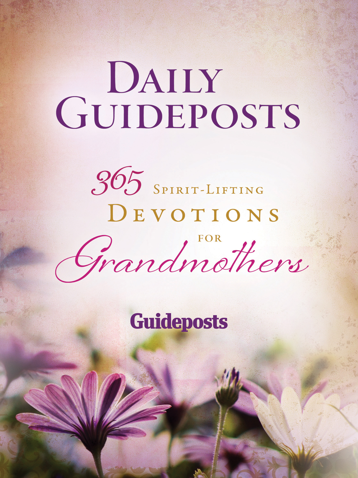 Spirit-Lifting Devotions for Grandmothers ISBN-10 0-8249-4506-9 ISBN-13 - photo 2