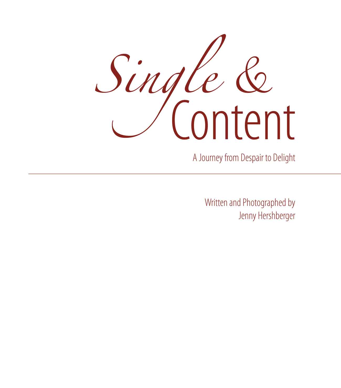 SINGLE AND CONTENT A Journey from Despair to Delight Text Copyright 2012 by - photo 2