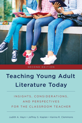 Judith A. Hayn Teaching Young Adult Literature Today: Insights, Considerations, and Perspectives for the Classroom Teacher