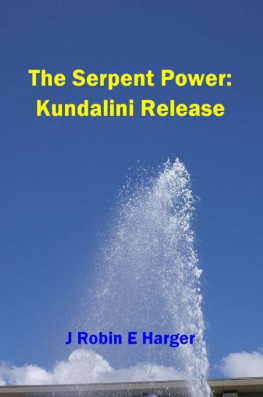 J. Robin E. Harger The Serpent Power: Kundalini Release