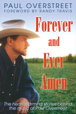 Paul Overstreet - Forever and Ever, Amen: The Heart-Warming Stories Behind the Music of Paul Overstreet