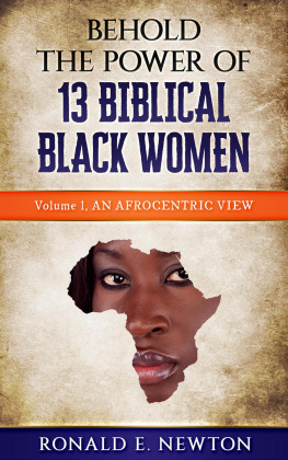 Ronald E. Newton Behold the Power of 13 Biblical Black Women