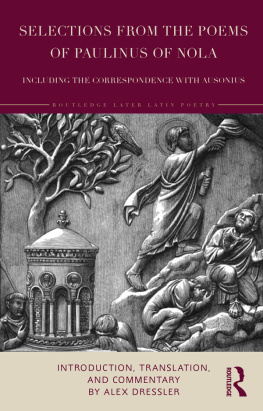 Alex Dressler Selections from the Poems of Paulinus of Nola, including the Correspondence with Ausonius