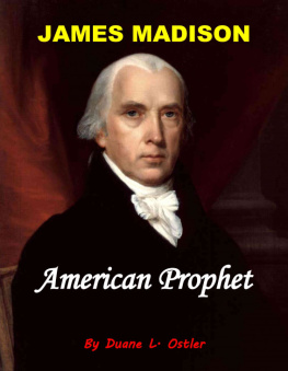 Duane L. Ostler James Madison American Prophet