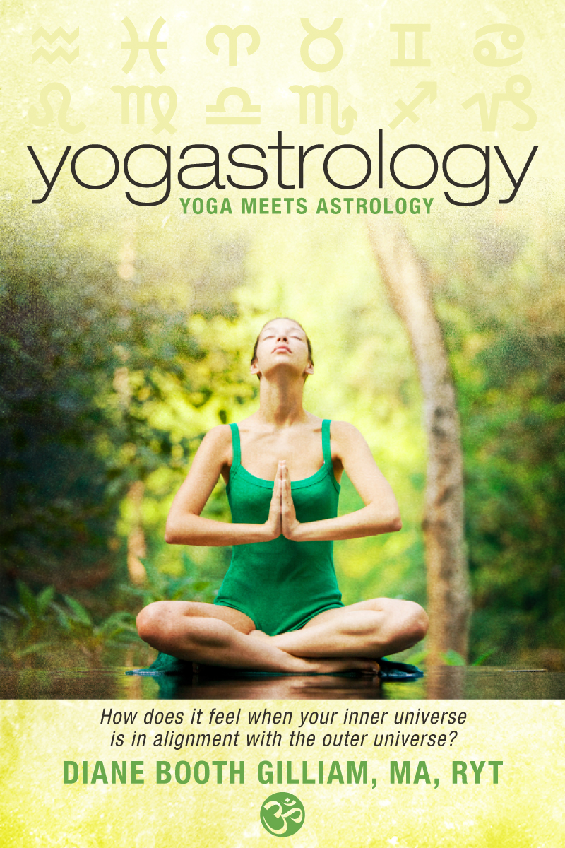 Yogastrology Yoga meets Astrology by Diane Booth Gilliam MA RYT - photo 1