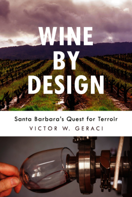 Victor W. Geraci Wine By Design: Santa Barbaras Quest for Terroir
