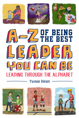 Yvonne Bleam A-Z of Being the Best Leader You Can Be: Leading Through the Alphabet