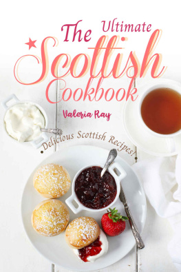 Valeria Ray - The Ultimate Scottish Cookbook: Delicious Scottish Recipes