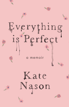 Kate Nason Everything is Perfect: A Memoir