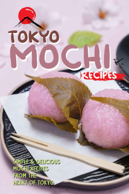 Stephanie Sharp - Tokyo Mochi Recipes: Simple & Delicious Mochi Recipes from The Heart of Tokyo