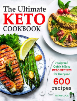 Vickie Cook - The Ultimate Keto Cookbook: Foolproof, Quick & Easy Keto Recipes for Everyone