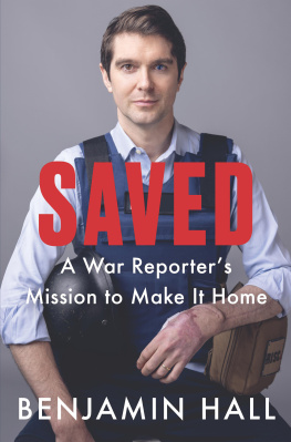 Benjamin Hall - Saved: A War Reporters Mission to Make It Home