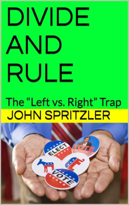 John Spritzler DIVIDE AND RULE: The “Left vs. Right” Trap (NO RICH AND NO POOR Book 2)