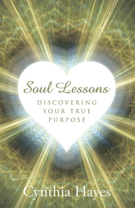 Cynthia Hayes - Soul Lessons: Discovering Your True Purpose