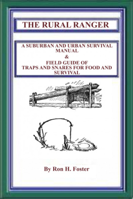 Ron Foster The Rural Ranger: A Suburban and Urban Survival Manual & Field Guide of Traps and Snares for Food and Survival