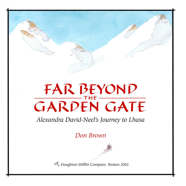 FAR BEYOND THE GARDEN GATE Alexandra David-Neels Journey to Lhasa Don Brown - photo 1