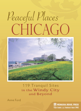 Anne Ford - Peaceful Places Chicago: 119 Tranquil Sites in the Windy City and Beyond