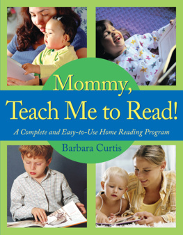 Barbara Curtis Mommy, Teach Me to Read: A Complete and Easy-to-Use Home Reading Program