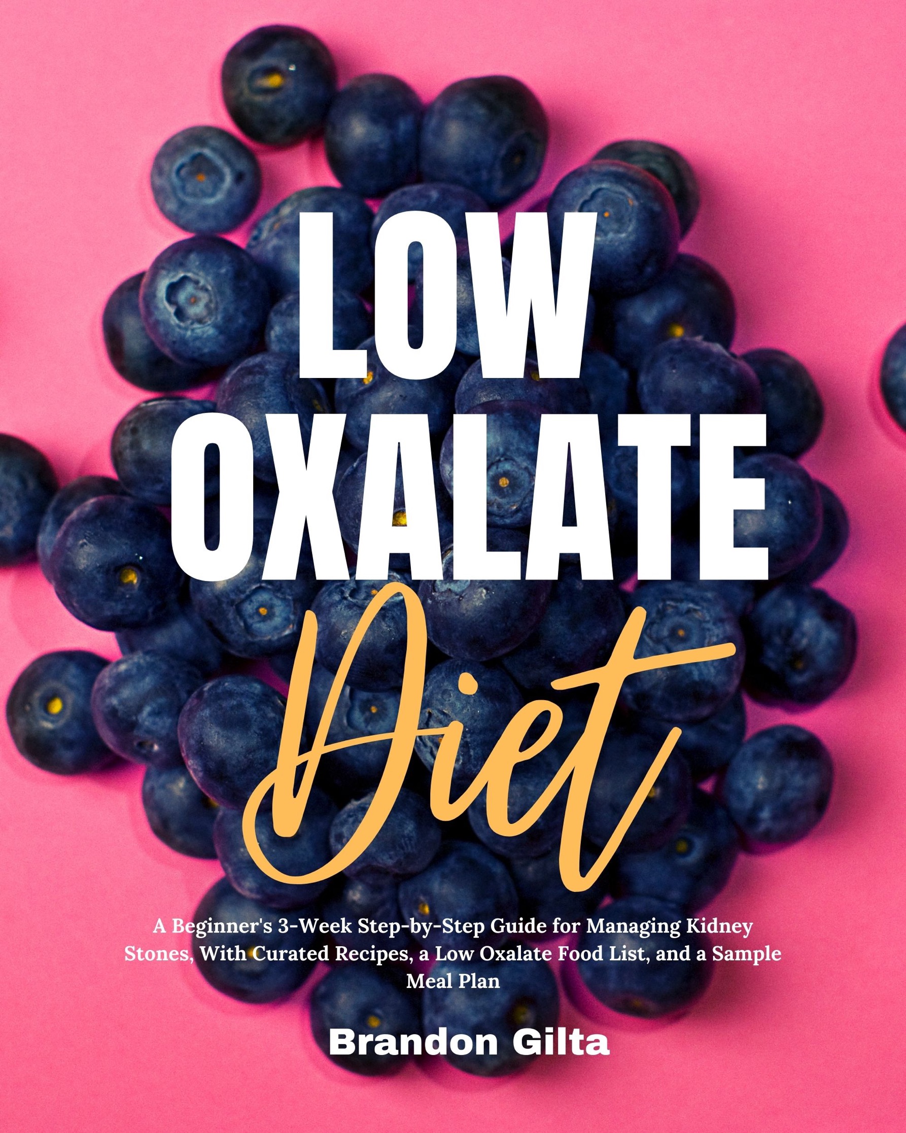 Low Oxalate Diet A Beginners 3-Week Step-by-Step Guide for Managing Kidney - photo 1