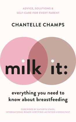 Chantelle Champs Milk It: Everything You Need to Know About Breastfeeding: Advice, solutions & self-care for every parent